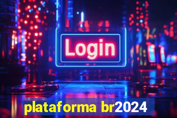 plataforma br2024